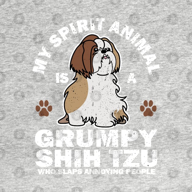 My Spirit Animal Is A Grumpy Shih Tzu Who Slaps Annoying People by TeeGuarantee